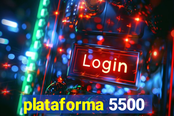 plataforma 5500